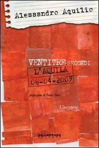 Ventitré secondi. L'Aquila 6 aprile 2009 - Alessandro Aquilio - copertina