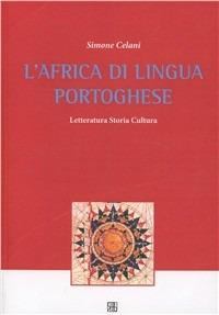 L' Africa di lingua portoghese. Letteratura, storia, cultura - Simone Celani - copertina