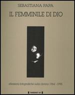 Il femminile di Dio. Riflessioni fotografiche sulla donna (1964-1995)