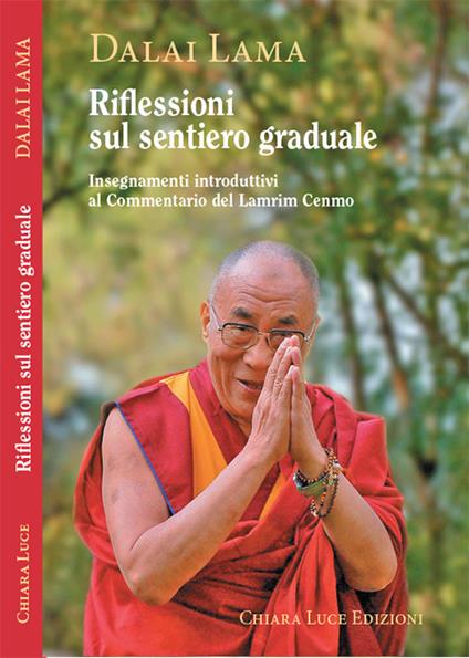 Riflessioni sul sentiero graduale. Insegnamenti introduttivi al Commentario del Lamrim Cenmo - Gyatso Tenzin (Dalai Lama) - copertina