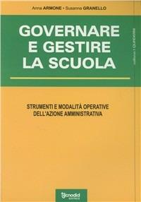 Governare e gestire la scuola - Anna Armone,Susanna Granello - copertina