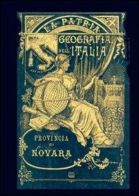 Provincia di Novara. La patria (rist. anast., 1891) - Gustavo Strafforello - copertina
