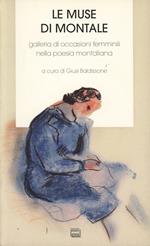 Le muse di Montale. Galleria di occasioni femminili nella poesia montaliana. Con antologia