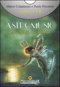 Astromusic. Il suono del tuo futuro. Con CD Audio - Marco Colantuoni,Paolo Piccinini - copertina