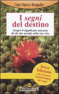 I segni del destino. Scopri il significato nascosto di ciò che accade nella tua vita - Gian Marco Bragadin - copertina