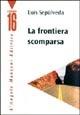La frontiera scomparsa - Luis Sepúlveda - copertina