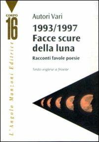 Facce scure della luna. Favole, racconti, poesie. Concorso letterario europeo Omero 1993-1997. Testo inglese a fronte - copertina