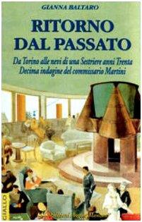Ritorno dal passato. Da Torino alle nevi di Sestrière anni '30. Decima indagine del commissario Martini