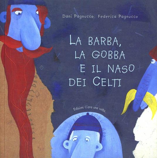 La barba, la gobba e il naso dei celti - Dani Pagnucco - copertina