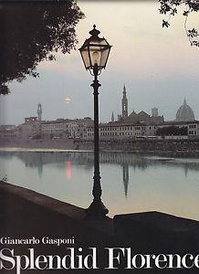 Splendid Florence - Giancarlo Gasponi,Giorgio Saviane - copertina