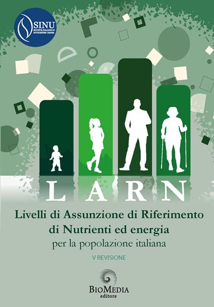 LARN. Livelli di Assunzione di Riferimento di Nutrienti ed energia per la popolazione italiana. V revisione - copertina