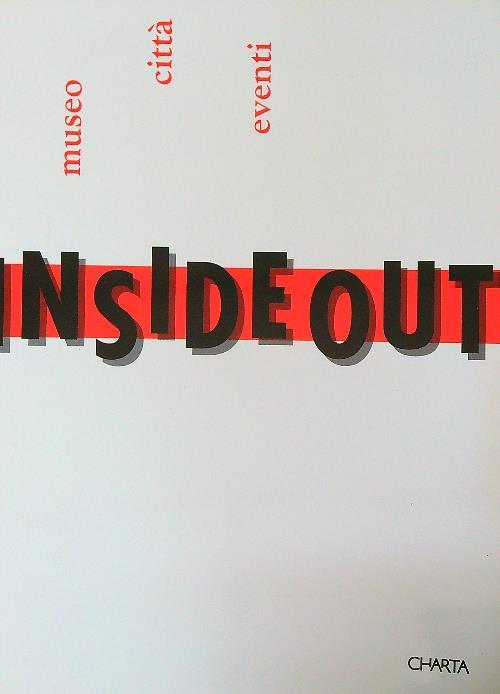 Inside out. Museo, città, eventi. Catalogo della mostra (Prato, Museo Pecci, 27 marzo-16 maggio 1993)