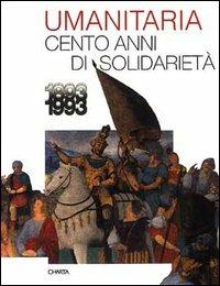 L' umanitaria. Cento anni di solidarietà (1893-1993) - Massimo Della Campa,G. Spadolini,Alberto Cavallari - copertina