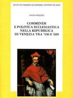 Commende e politica ecclesiastica nella Repubblica di Venezia tra '500 e '600