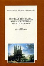Tecnica e tecnologia nell'architettura dell'Ottocento. Atti del 4º Seminario di storia delle scienze e delle tecniche (Venezia, 11-12 novembre 1994)
