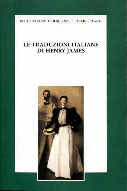 Le traduzioni italiane di Henry James.Atti del 4° seminario sulla traduzione letteraria dall'inglese (Venezia 15- 16 novembre 1999) - copertina