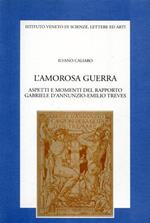 L' amorosa guerra. Aspetti e momenti del rapporto Gabriele D'Annunzio-Emilio Treves
