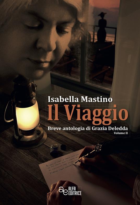 Il viaggio. Breve antologia di Grazia Deledda. Vol. 2 - Isabella Mastino - copertina