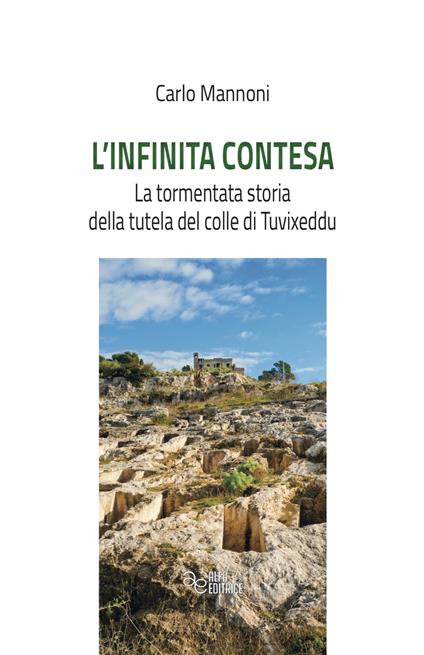 L' infinita contesa. La tormentata storia della tutela del colle di Tuvixeddu - Carlo Mannoni - copertina
