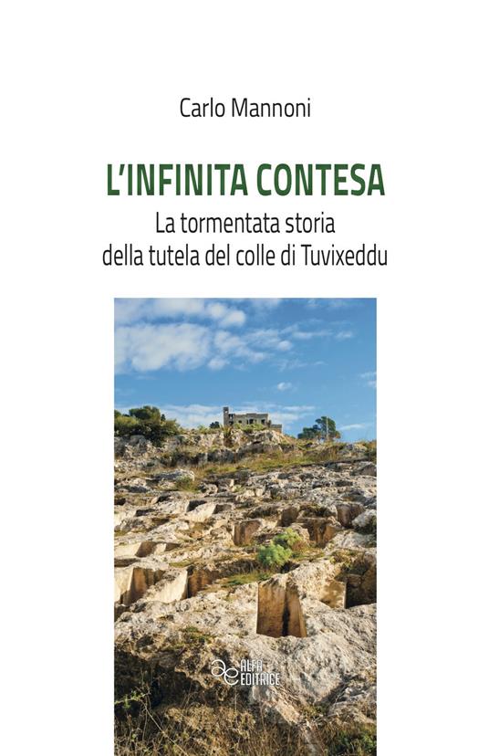 L' infinita contesa. La tormentata storia della tutela del colle di Tuvixeddu - Carlo Mannoni - copertina