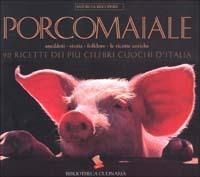 Porcomaiale. La storia, il folklore, le ricette antiche. 90 ricette dei più celebri cuochi d'Italia. Ediz. a colori - copertina