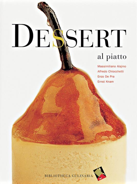 Dessert al piatto - Massimiliano Alajmo,Alfredo Chiocchetti,Enzo De Pra - copertina