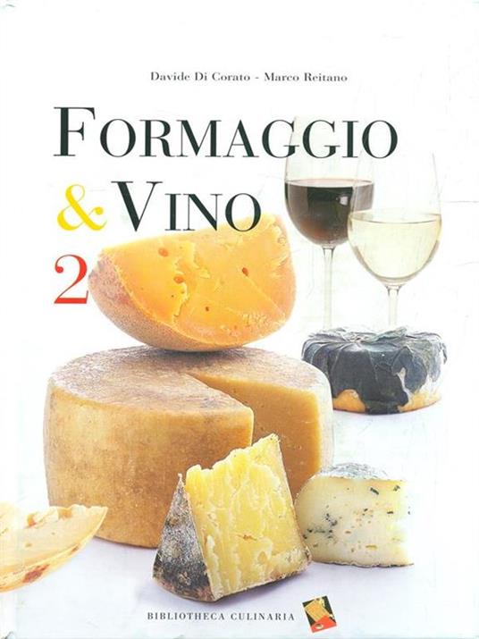 Formaggio & vino. Ediz. a colori. Vol. 2 - Davide Di Corato,Marco Reitano - copertina