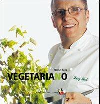 Vegetariano. Ediz. a colori - Heinz Beck - copertina