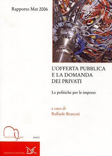 L'offerta pubblica e la domanda dei privati. Le politiche per le imprese. Rapporto Met 2006 - 3