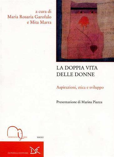 La doppia vita delle donne. Aspirazioni, etica e sviluppo - copertina