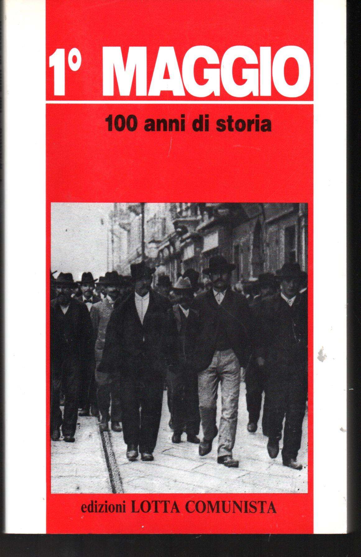 Primo maggio. Cento anni di storia