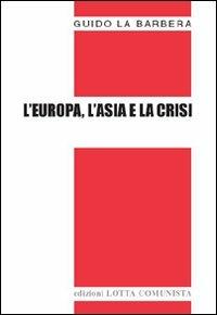 L'Europa, l'Asia e la crisi - Guido La Barbera - copertina