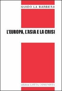 L' Europa, l'Asia e la crisi - Guido La Barbera - copertina