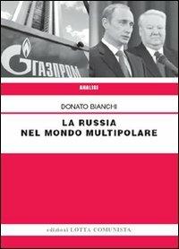 La Russia nel mondo multipolare - Donato Bianchi - copertina