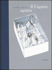 Il gigante egoista. Ediz. illustrata - Oscar Wilde,Chiara Carrer - copertina