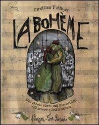 La Bohème. Una piccola storia sull'immortalità dell'amore e dell'amicizia - Carollina Fabinger - copertina