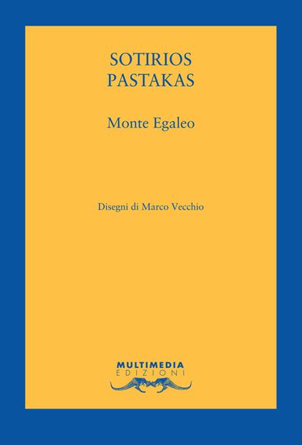 Monte Egaleo. Testo greco a fronte. Ediz. bilingue - Sotirios Pastakas - copertina