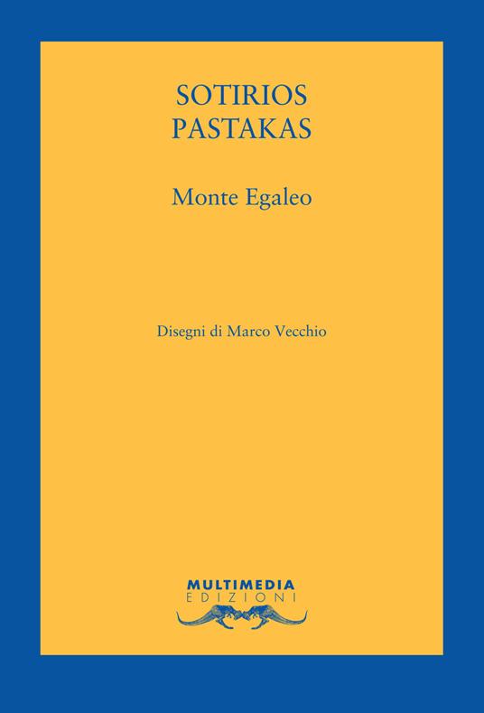 Monte Egaleo. Testo greco a fronte. Ediz. bilingue - Sotirios Pastakas - copertina