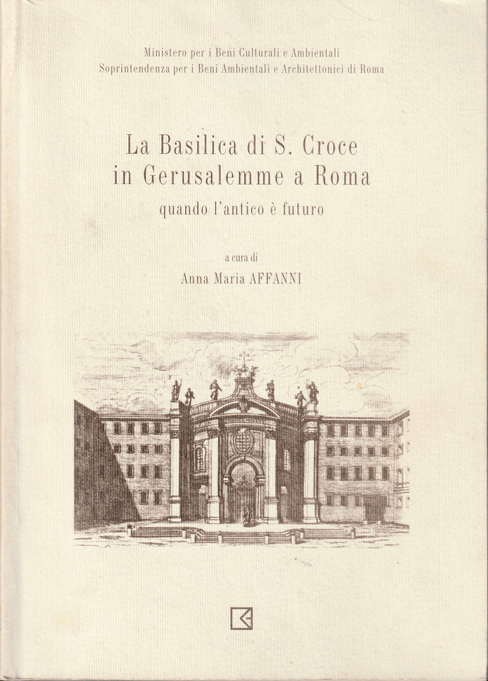 La basilica di S. Croce in Gerusalemme a Roma quando l'antico è futuro