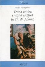 Teoria critica e teoria estetica in Th. W. Adorno