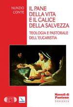 Il pane della vita e il calice della salvezza. Teologia e pastorale dell'eucarestia