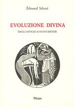 Evoluzione divina. Dagli antichi ai nuovi misteri