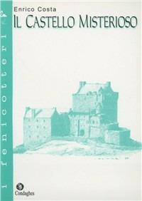 Il castello misterioso. Bozzetto medievale - Enrico Costa - copertina