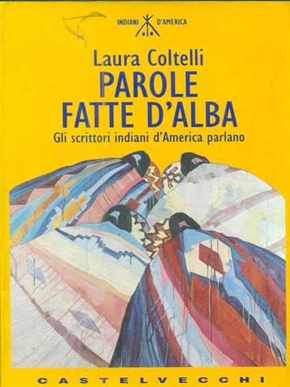Parole fatte d'alba. Gli scrittori indiani d'America parlano - Laura Coltelli - copertina