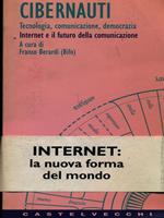 Cibernauti. Tecnologia, comunicazione, democrazia. Vol. 3: Internet e il futuro della comunicazione