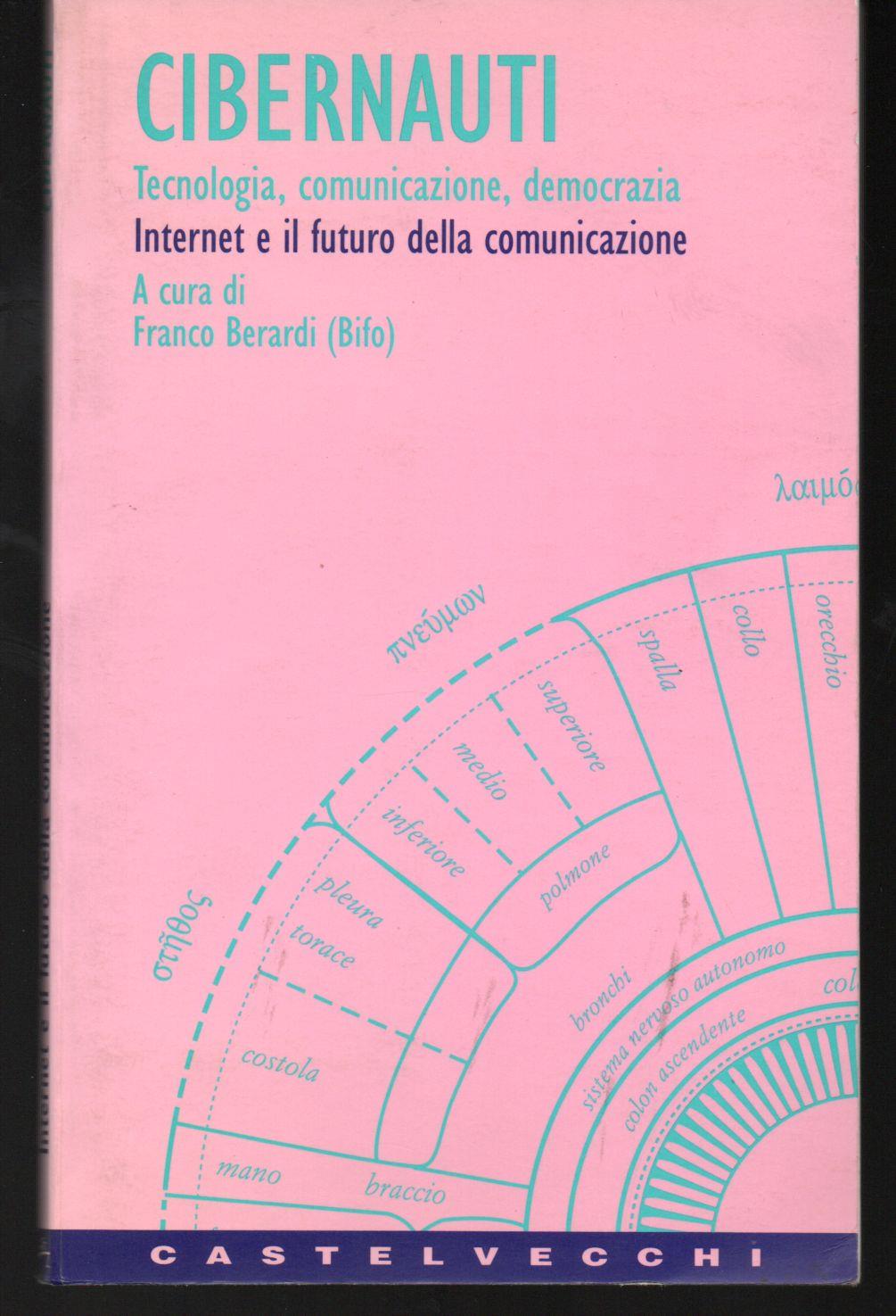 Cibernauti. Tecnologia, comunicazione, democrazia. Vol. 3: Internet e il futuro della comunicazione