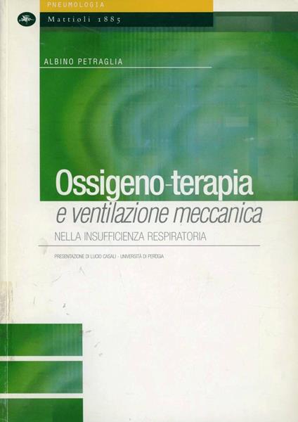 Ossigenoterapia e ventilazione. Meccanica nell'insufficienza respiratoria - Albino Petraglia - copertina