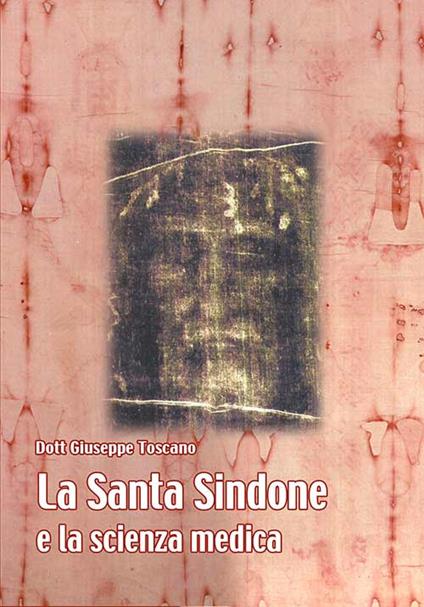 La sacra Sindone e la scienza medica - Giuseppe Toscano - copertina