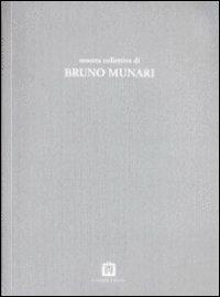 Mostra collettiva di Bruno Munari - Bruno Munari - copertina