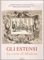 Gli estensi. Vol. 2: La corte di Modena.